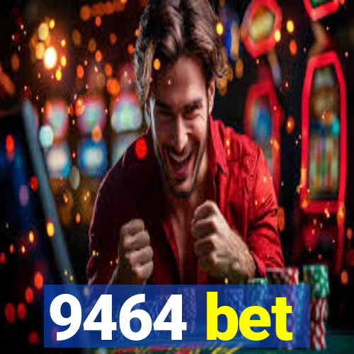 9464 bet